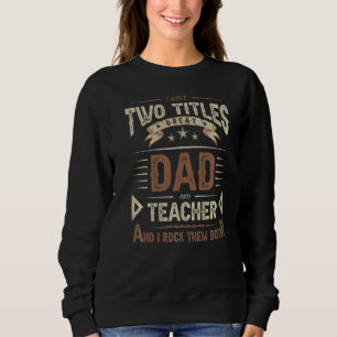 Mens I Have Two Titles Dad And Geometry Teacher Qu Sweatshirt