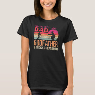Mens I Have Two Titles Dad And Godfather & I Rock T-Shirt