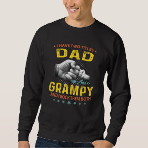 Mens I Have Two Titles Dad And Grampy Fathers Da Sweatshirt