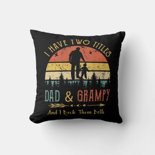 Mens I Have Two Titles Dad And Grampy Funny Throw Pillow