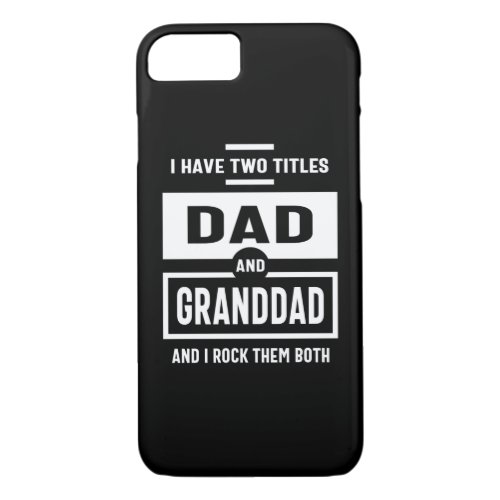 Mens I Have Two Titles Dad and Granddad Gift iPhone 87 Case