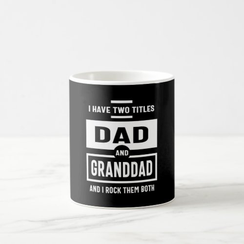 Mens I Have Two Titles Dad and Granddad Gift Coffee Mug