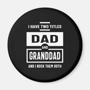 Mens I Have Two Titles Dad and Granddad Gift Magnet
