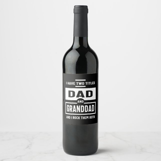 Mens I Have Two Titles Dad and Granddad Gift Wine Label (Front)