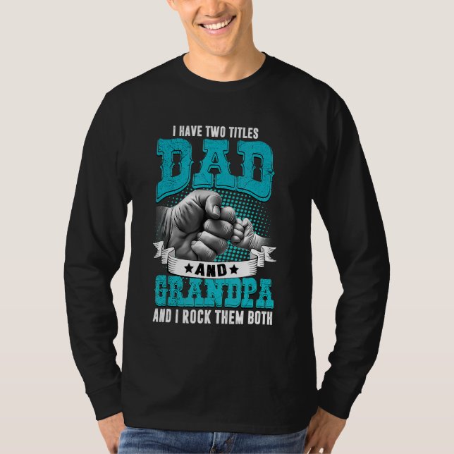 Mens I Have Two Titles Dad And Grandpa  Fathers Da T-Shirt (Front)