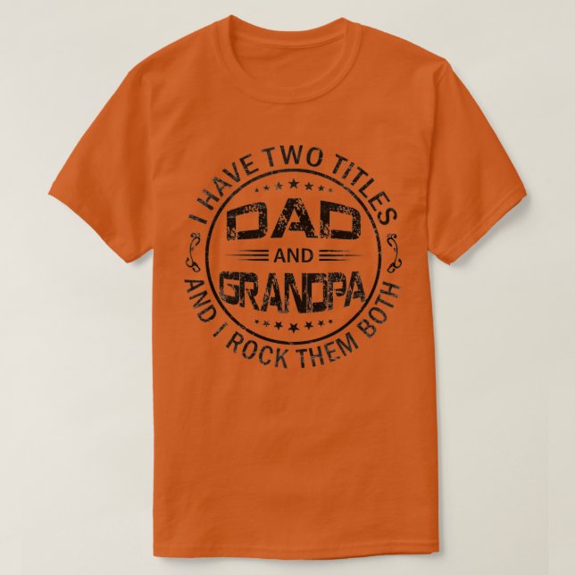 Mens I Have Two Titles Dad And Grandpa Funny Fathe T-Shirt (Design Front)