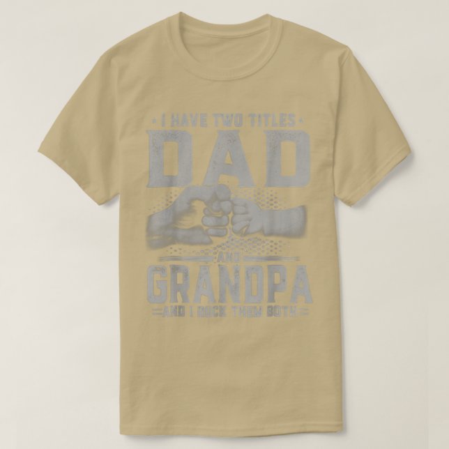 Mens I Have Two Titles Dad And Grandpa Grandfather T-Shirt (Design Front)