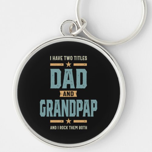 Mens I Have Two Titles Dad and Grandpap Gift Keychain
