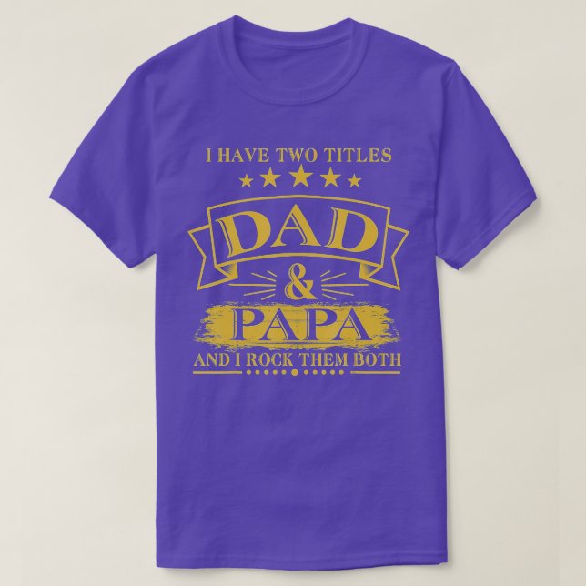 Mens I Have Two Titles Dad And Papa Funny  Fathers T-Shirt (Design Front)