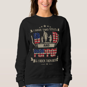 Mens I Have Two Titles Dad And Poppop And I Rock T Sweatshirt