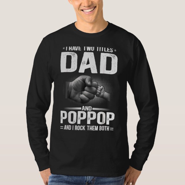 Mens I Have Two Titles Dad And Poppop  Father's Da T-Shirt (Front)
