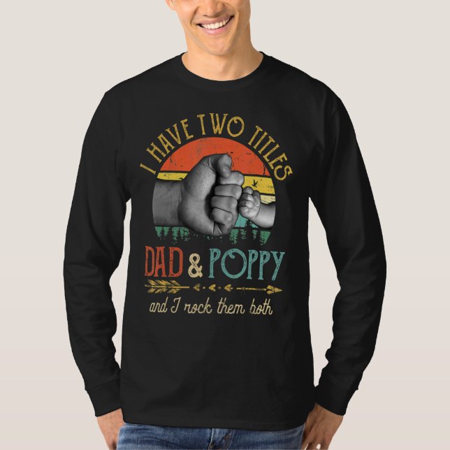 Mens I Have Two Titles Dad And Poppy And I Rock Th T-Shirt (Front)