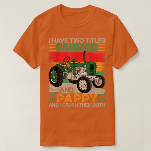 Mens I Have Two Titles Farmer and Pappy Fathers Da T-Shirt (Design Front)