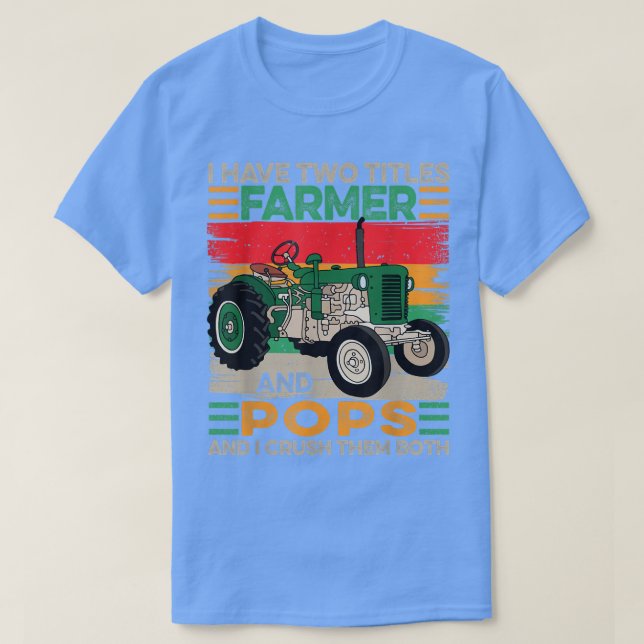 Mens I Have Two Titles Farmer and Pops Fathers Day T-Shirt (Design Front)