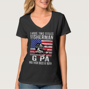 Mens I Have Two Titles Fisherman And G Pa Vintage T-Shirt