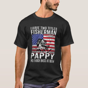 Mens I Have Two Titles Fisherman And Pappy Vintage T-Shirt