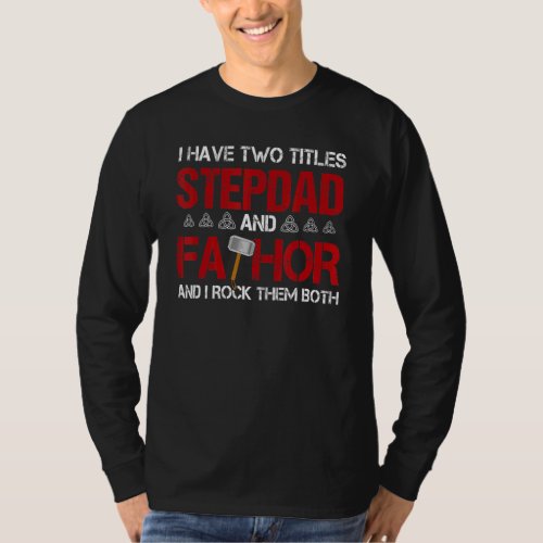 Mens I Have Two Titles Stepdad And Fathor And I Ro T_Shirt