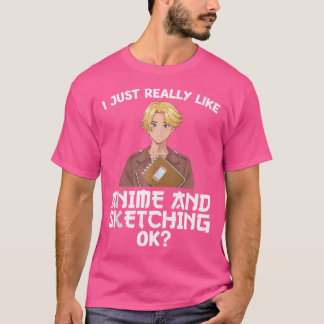 Mens I Just Really Like Anime  Sketching Ok Anime T-Shirt