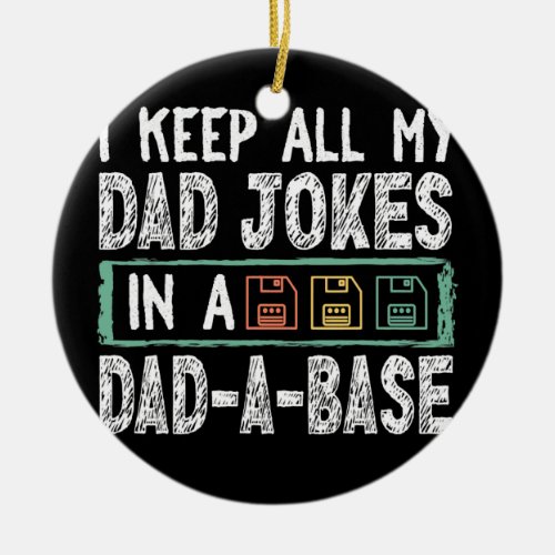 Mens I Keep All My Dad Jokes In a Dad A Base Ceramic Ornament