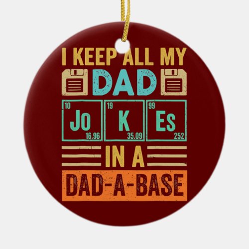 Mens I Keep All My Dad Jokes In A Dad A Base Ceramic Ornament