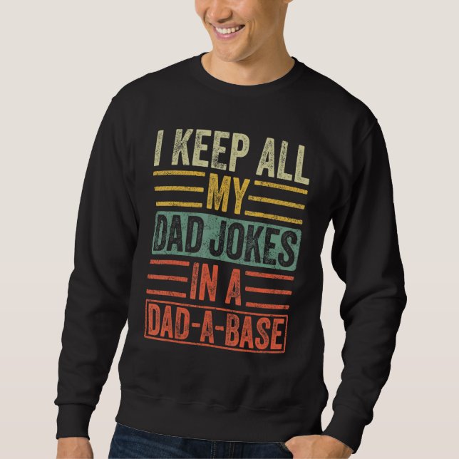 Mens I Keep All My Dad Jokes In A Dad A Base  Vint Sweatshirt (Front)