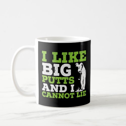 Mens I Like Big Putts And I Cannot Lie Golf Player Coffee Mug