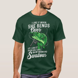 Mens I Like It When She Bends Over Fishing Gifts F T-Shirt
