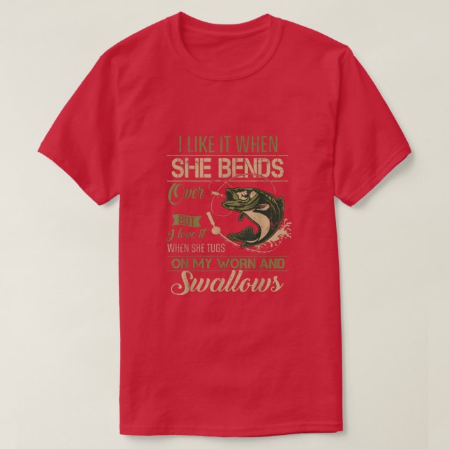 Mens I Like It When She Bends Over Fishing Gifts M T-Shirt (Design Front)