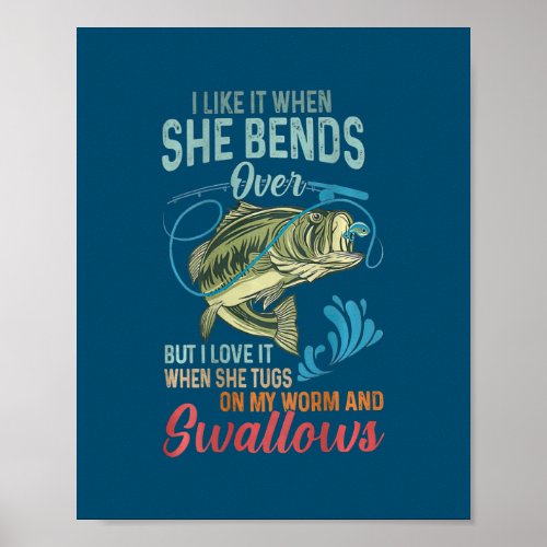 Mens I Like It When She Bends Over Fishing Gifts Poster