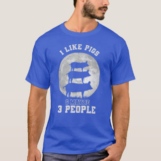 Mens I Like Pigs And Maybe 3 People - Pig Farmer S T-Shirt