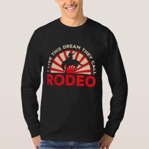 Mens I Live This Dream They Call Rodeo Western Ame T-Shirt