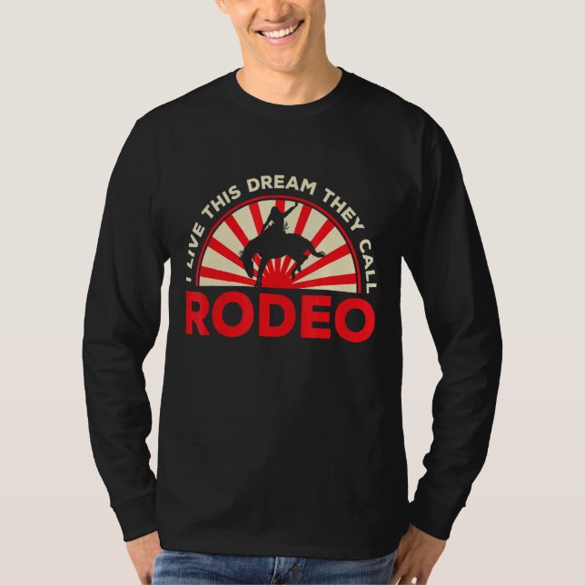 Mens I Live This Dream They Call Rodeo Western Ame T-Shirt (Front)