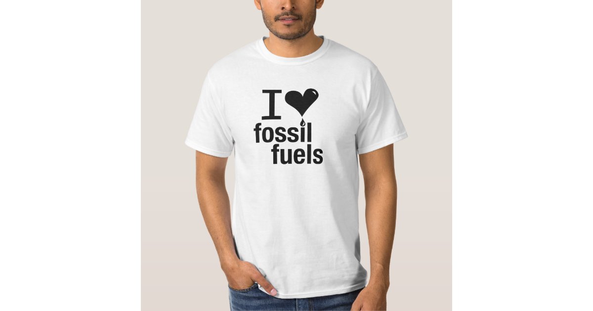 Men's I Love Fossil Fuels T-Shirt | Zazzle