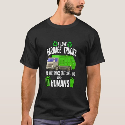 Mens I Love Garbage Trucks The Only Things Rubbish T_Shirt
