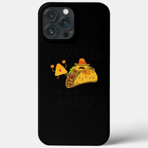 Mens I Love Her Taco Matching Couple Cinco De iPhone 13 Pro Max Case