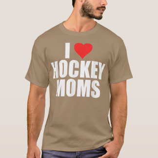 Mens I Love Hockey Moms Humorous Hockey Lover Wife T-Shirt