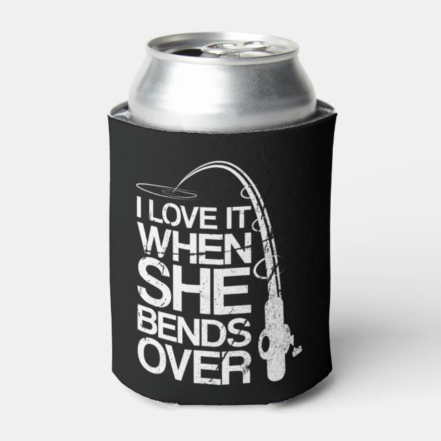 Mens I Love It When She Bends Over Funny Fishing T Can Cooler (Can Front)