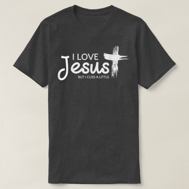 Mens I Love Jesus But I Cuss a Little with Cross  T-Shirt (Design Front)