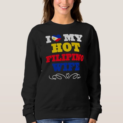 Mens I Love My Hot Filipino Wife Philippines  1 Sweatshirt
