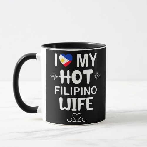 Mens I Love My Hot Filipino Wife Philippines  Mug