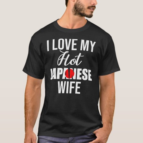 Mens I Love My Hot Japanese Wife Valentines Day  T_Shirt