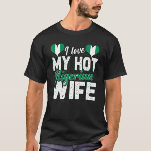 Mens I Love My Hot Nigerian Wife Nigeria 2 T-Shirt