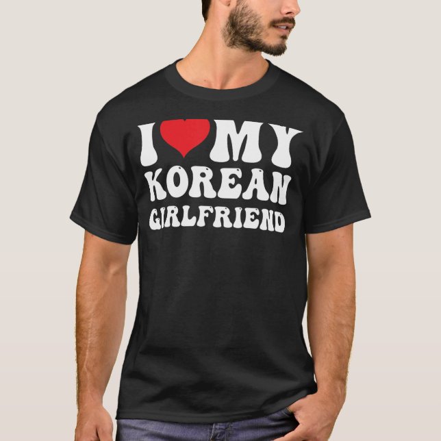 Mens I Love My Korean Girlfriend I Heart My Korean T-Shirt (Front)