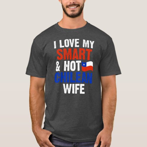 Mens I love my smart hot chilean wife Chile T_Shirt