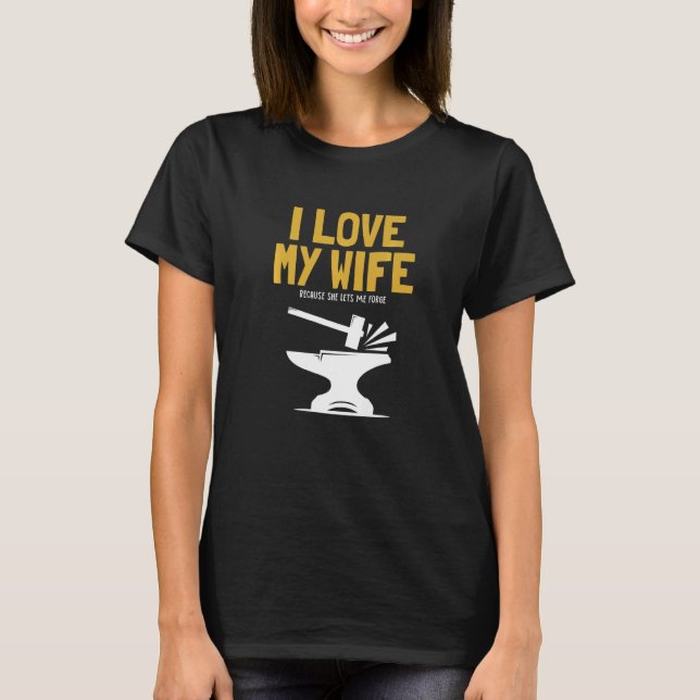 Mens I love my Wife Blacksmith Anvil Hobby Legend  T-Shirt (Front)