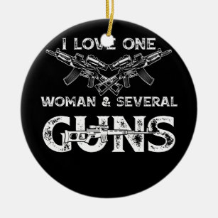 Mens I Love One Woman & Several Guns Ceramic Ornament