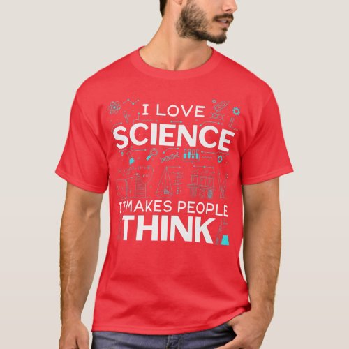 Mens I Love Science It Makes People Think Premium  T_Shirt