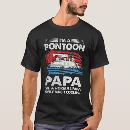 Mens I m A Pontoon Papa Us American Flag  Boat Own T_Shirt