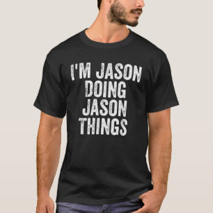 Mens I m Jason Doing Jason Things Personalized Fir T-Shirt