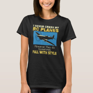 Mens I Never Crash My Rc Planes Radio Control Hobb T-Shirt